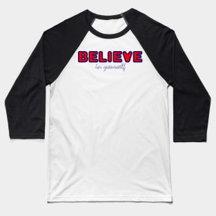 Believe in yourself Baseball T-Shirt